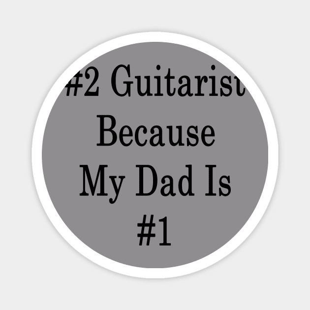 #2 Guitarist Because My Dad Is #1 Magnet by supernova23